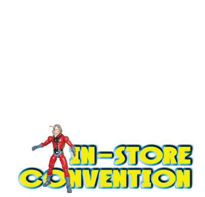 GIANT IN-STORE CONVENTION Saturday 10am to 4pm
